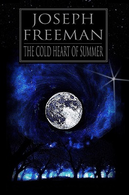 The Cold Heart of Summer - Joseph Freeman